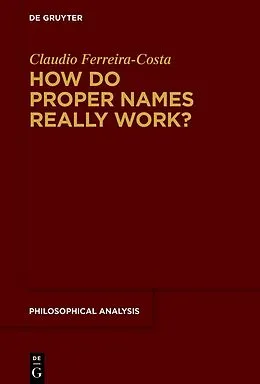ePUB How Do Proper Names Really Work? von Claudio Ferreira-Costa