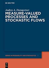 E-Book (epub) Measure-valued Processes and Stochastic Flows von Andrey A. Dorogovtsev