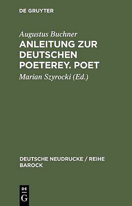 Fester Einband Anleitung zur deutschen Poeterey. Poet von Augustus Buchner