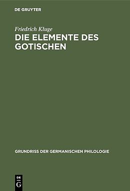 Fester Einband Die Elemente des Gotischen von Friedrich Kluge