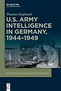 E-Book (pdf) U.S. Army Intelligence in Germany, 1944-1949 von Thomas Boghardt