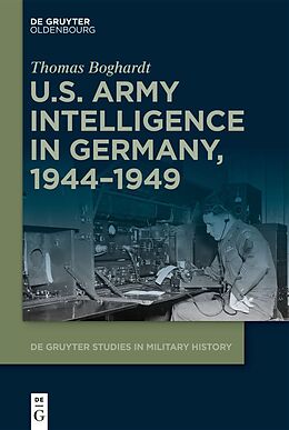 eBook (pdf) U.S. Army Intelligence in Germany, 1944-1949 de Thomas Boghardt