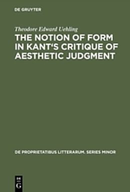 Fester Einband The notion of form in Kant's Critique of aesthetic judgment von Theodore Edward Uehling