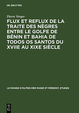 Livre Relié Flux et reflux de la traite des nègres entre le Golfe de Bénin et Bahia de Todos os Santos du XVIIe au XIXe siècle de Pierre Verger