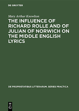 Fester Einband The influence of Richard Rolle and of Julian of Norwich on the middle English lyrics von Mary Arthur Knowlton