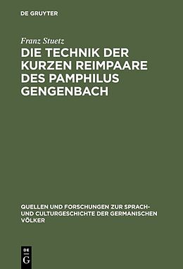 Fester Einband Die Technik der kurzen Reimpaare des Pamphilus Gengenbach von Franz Stuetz