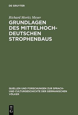 Fester Einband Grundlagen des mittelhochdeutschen Strophenbaus von Richard Moritz Meyer