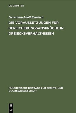 Fester Einband Die Voraussetzungen für Bereicherungsansprüche in Dreiecksverhältnissen von Hermann-Adolf Kunisch