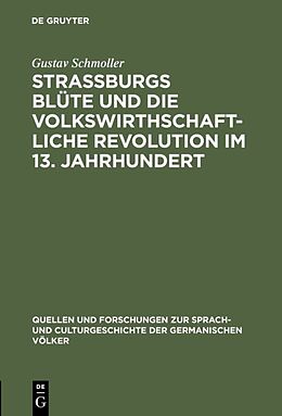 Fester Einband Strassburgs Blüte und die volkswirthschaftliche Revolution im 13. Jahrhundert von Gustav Schmoller