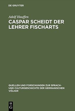 Fester Einband Caspar Scheidt der Lehrer Fischarts von Adolf Hauffen