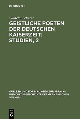 Fester Einband Geistliche Poeten der deutschen Kaiserzeit : Studien, 2 von Wilhelm Scherer
