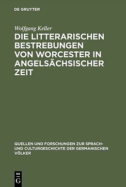Fester Einband Die litterarischen Bestrebungen von Worcester in angelsächsischer Zeit von Wolfgang Keller