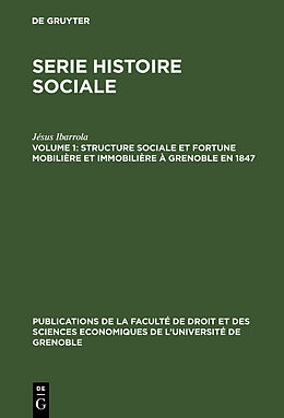Livre Relié Structure sociale et fortune mobilière et immobilière à Grenoble en 1847 de Jésus Ibarrola