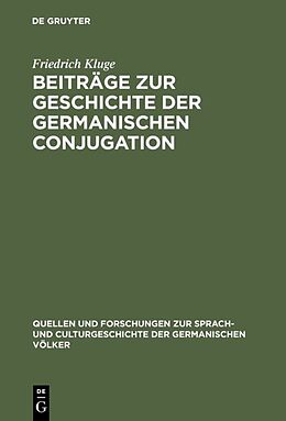 Fester Einband Beiträge zur Geschichte der germanischen Conjugation von Friedrich Kluge
