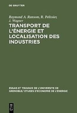 Livre Relié Transport de l'énergie et localisation des industries de Raymond A. Ransom, R. Pelissier, J. Wagner