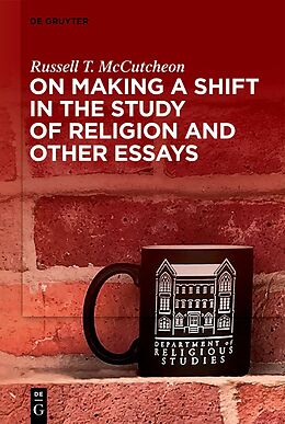 Couverture cartonnée On Making a Shift in the Study of Religion and Other Essays de Russell T. Mccutcheon