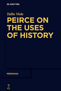 Couverture cartonnée Peirce on the Uses of History de Tullio Viola