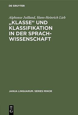 Fester Einband Klasse und Klassifikation in der Sprachwissenschaft von Alphonse Juilland, Hans-Heinrich Lieb