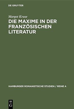 Fester Einband Die Maxime in der französischen Literatur von Margot Kruse
