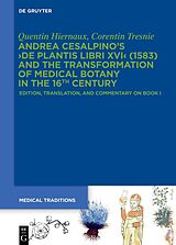 eBook (pdf) Andrea Cesalpino's >De Plantis Libri XVI< (1583) and the Transformation of Medical Botany in the 16th Century de Quentin Hiernaux, Corentin Tresnie