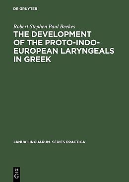 Livre Relié The Development of the Proto-Indo-European Laryngeals in Greek de Robert Stephen Paul Beekes