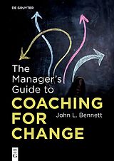 Kartonierter Einband The Manager's Guide to Coaching for Change von John L. Bennett