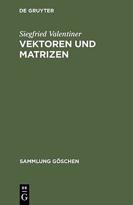 Fester Einband Vektoren und Matrizen von Siegfried Valentiner