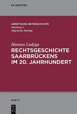 E-Book (epub) Rechtsgeschichte Saarbrückens im 20. Jahrhundert von Hannes Ludyga