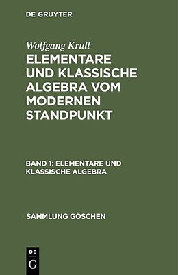 Fester Einband Wolfgang Krull: Elementare und klassische Algebra vom modernen Standpunkt / Elementare und klassische Algebra von Wolfgang Krull