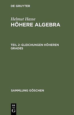 Fester Einband Helmut Hasse: Höhere Algebra / Gleichungen höheren Grades von Helmut Hasse
