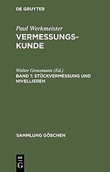 Fester Einband Paul Werkmeister: Vermessungskunde / Stückvermessung und Nivellieren von Eberhard Baumann