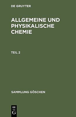 Fester Einband Allgemeine und physikalische Chemie / Allgemeine und physikalische Chemie. Teil 2 von Werner Schulze