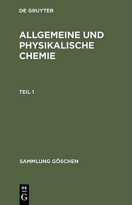 Fester Einband Allgemeine und physikalische Chemie / Allgemeine und physikalische Chemie. Teil 1 von 