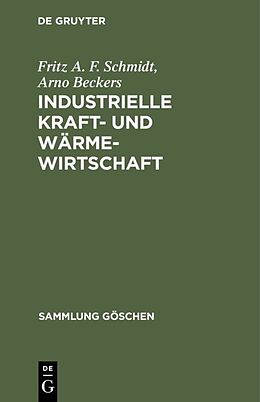 Fester Einband Industrielle Kraft- und Wärmewirtschaft von Fritz A. F. Schmidt, Arno Beckers