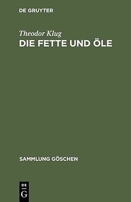 Fester Einband Die Fette und Öle von Theodor Klug