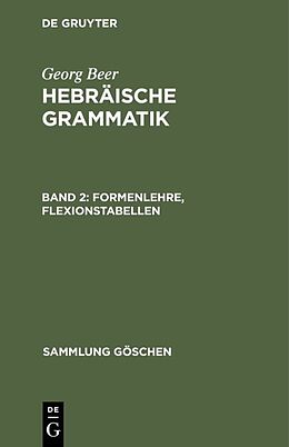 Fester Einband Georg Beer: Hebräische Grammatik / Formenlehre, Flexionstabellen von Georg Beer