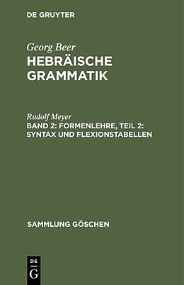Fester Einband Georg Beer: Hebräische Grammatik / Formenlehre, Teil 2: Syntax und Flexionstabellen von Rudolf Meyer