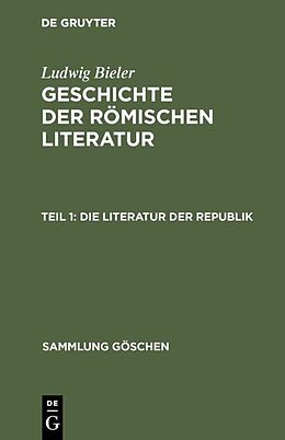 Fester Einband Ludwig Bieler: Geschichte der römischen Literatur / Die Literatur der Republik von Ludwig Bieler
