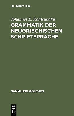 Fester Einband Grammatik der neugriechischen Schriftsprache von Johannes E. Kalitsunakis