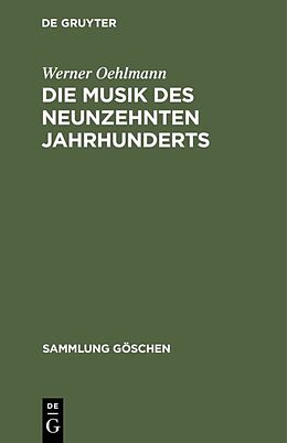 Fester Einband Die Musik des neunzehnten Jahrhunderts von Werner Oehlmann