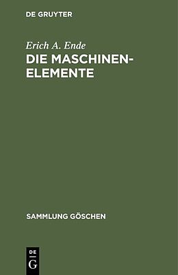 Fester Einband Die Maschinenelemente von Erich A. Ende