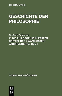 Fester Einband Geschichte der Philosophie / Die Philosophie im ersten Drittel des zwanzigsten Jahrhunderts, Teil 1 von Gerhard Lehmann