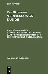 Fester Einband Trigonometrische und barometrische Höhenmessung, Tachymetrie und Absteckungen von Paul Werkmeister