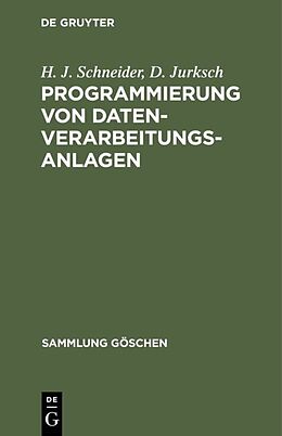 Fester Einband Programmierung von Datenverarbeitungsanlagen von H. J. Schneider, D. Jurksch