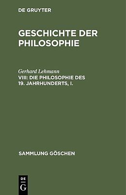 Fester Einband Geschichte der Philosophie / Die Philosophie des 19. Jahrhunderts, I. von Gerhard Lehmann