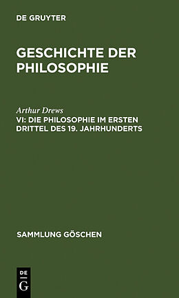 Fester Einband Geschichte der Philosophie / Die Philosophie im ersten Drittel des 19. Jahrhunderts von Arthur Drews