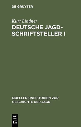 Fester Einband Deutsche Jagdschriftsteller I von Kurt Lindner