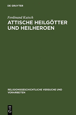 Fester Einband Attische Heilgötter und Heilheroen von Ferdinand Kutsch