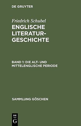 Fester Einband Friedrich Schubel: Englische Literaturgeschichte / Die alt- und mittelenglische Periode von Friedrich Schubel