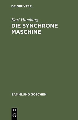 Fester Einband Die synchrone Maschine von Karl Humburg